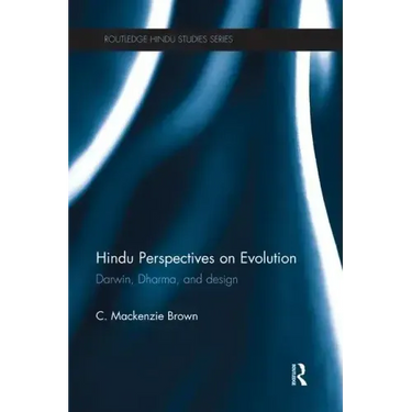 Hindu Perspectives on Evolution: Darwin, Dharma, and Design