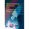 Mathematical Methods for Chemistry Beginners