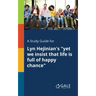 A Study Guide for Lyn Hejinian's "yet We Insist That Life is Full of Happy Chance"