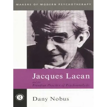 Jacques Lacan and the Freudian Practice of Psychoanalysis