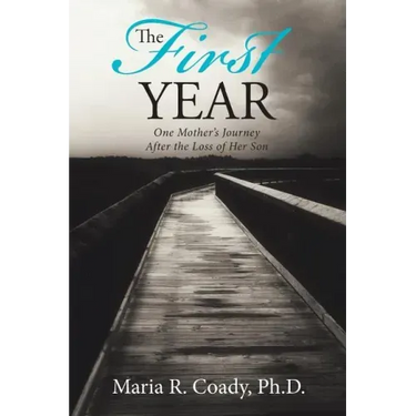 The First Year: One Mother's Journey After the Loss of Her Son