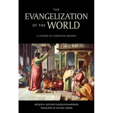 The Evangelization of the World:: A History of Christian Missions