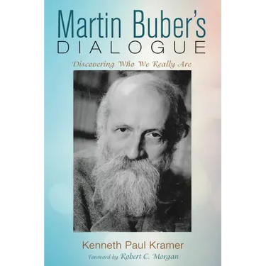 Martin Buber's Dialogue: Discovering Who We Really Are
