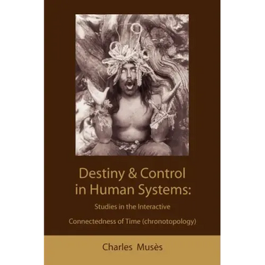 Destiny and control in human systems: studies in the interactive connectedness of time (chronotopology)