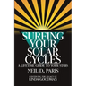 Surfing Your Solar Cycles: A Lifetime Guide to Your Stars