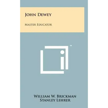 John Dewey: Master Educator