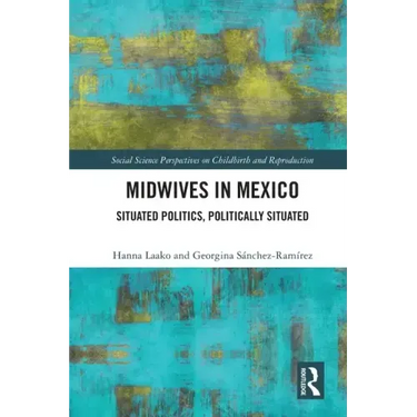 Midwives in Mexico: Situated Politics, Politically Situated
