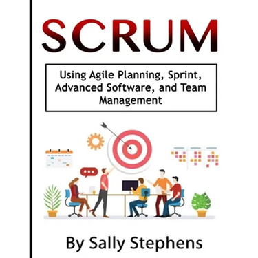 Scrum: Using Agile Planning, Sprint, Advanced Software, and Team Management