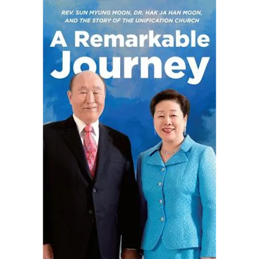 A Remarkable Journey: A timeline of Rev. Sun Myung Moon, Dr. Hak Ja Han Moon, and the Unification Church