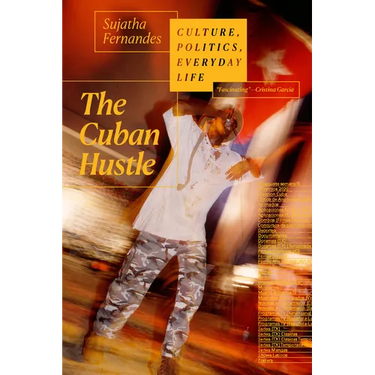 The Cuban Hustle: Culture, Politics, Everyday Life