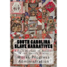 South Carolina Slave Narratives: A Folk History of Slavery in the United States