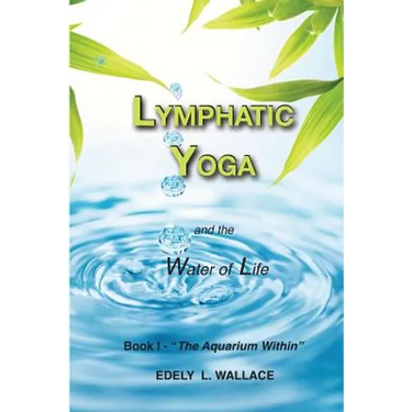 Lymphatic Yoga: Book I - "The Aquarium Within"