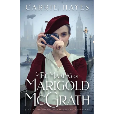 The Making of Marigold McGrath: A Novel of London in the Second World War