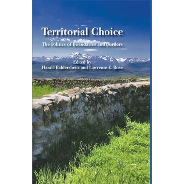 Territorial Choice: The Politics of Boundaries and Borders