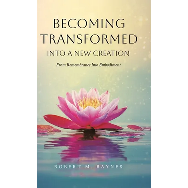 Becoming Transformed Into a New Creation: From Remembrance Into Embodiment
