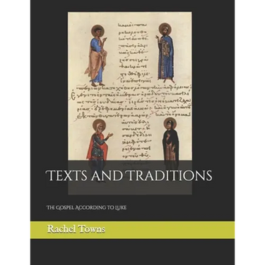 Texts and Traditions: The Gospel According to Luke