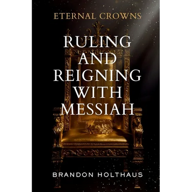 Eternal Crowns: Ruling and Reigning With Messiah