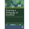 Enacting a Pedagogy of Kindness: A Guide for Practitioners in Higher Education