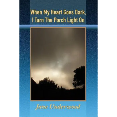 When My Heart Goes Dark, I Turn the Porch Light On