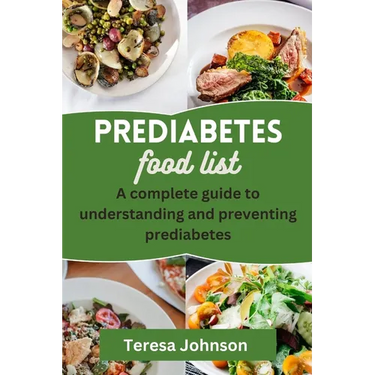 Prediabetes Food List: A complete guide to understanding and preventing prediabetes