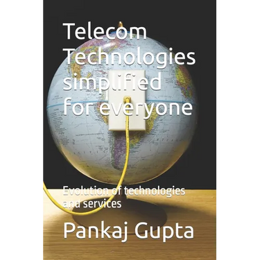 Telecom Technologies simplified for everyone: Evolution of technologies and services