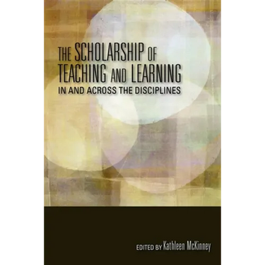 The Scholarship of Teaching and Learning in and Across the Disciplines