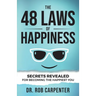 The 48 Laws of Happiness: Secrets Revealed for Becoming the Happiest You
