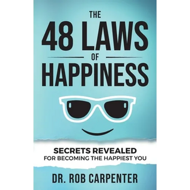 The 48 Laws of Happiness: Secrets Revealed for Becoming the Happiest You