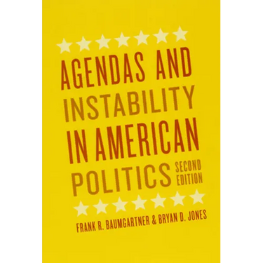 Agendas and Instability in American Politics, Second Edition