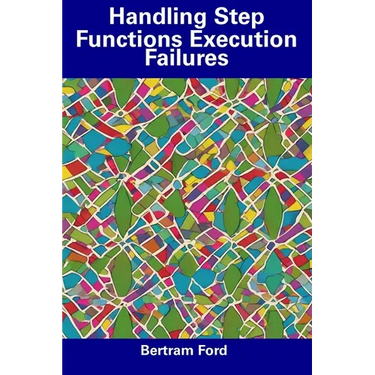 Handling Step Functions Execution Failures