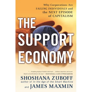 The Support Economy: Why Corporations Are Failing Individuals and the Next Episode of Capitalism