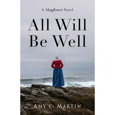 All Will Be Well: A Mayflower Novel