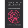 The Poetry of Leadership: A Journey Into the Leadership of Self