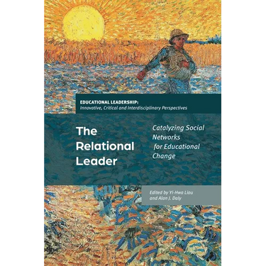 The Relational Leader: Catalyzing Social Networks for Educational Change