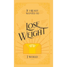 If I Really Wanted to Lose Weight, I Would...