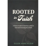 Rooted in Faith: A Teen's Guide to Getting to Know God and Growing Real Faith