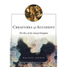 Creatures of Accident: The Rise of the Animal Kingdom
