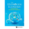Hydrogen Economy, The: Fundamentals, Technology, Economics