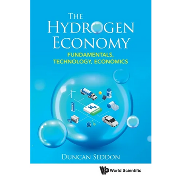 Hydrogen Economy, The: Fundamentals, Technology, Economics