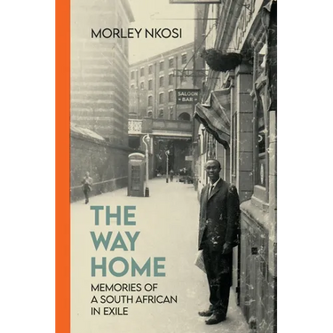 The Way Home: Memories of a South African in Exile
