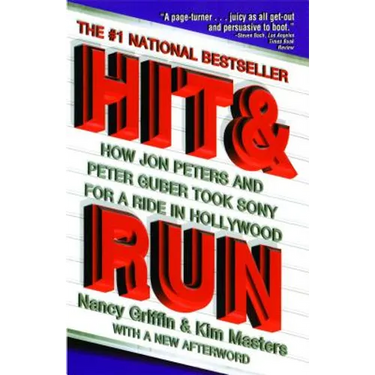 Hit and Run: How Jon Peters and Peter Guber Took Sony for a Ride in Hollywood