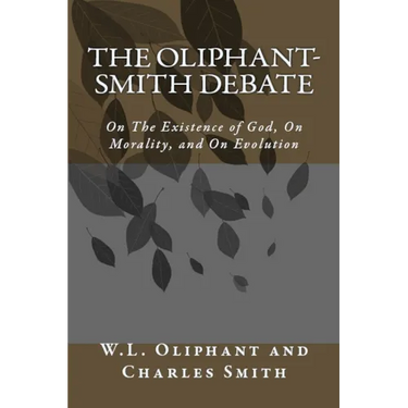 The Oliphant-Smith Debate: on the Existence of God, Morality, and Evolution