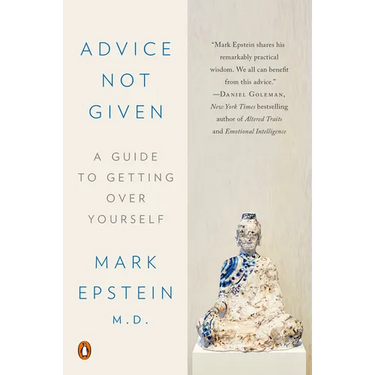 Advice Not Given: A Guide to Getting Over Yourself