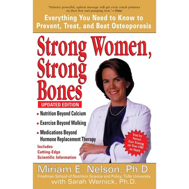 Strong Women, Strong Bones: Everything You Need to Know to Prevent, Treat, and Beat Osteoporosis, Updated Edition