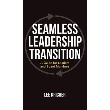 Seamless Leadership Transition: A Guide for Leaders and Board Members