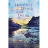 Heartfelt Living and Dying