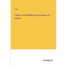 Treatise on the Medical Jurisprudence of Insanity