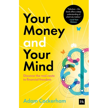 Your Money and Your Mind: Discover the Real Route to Financial Freedom