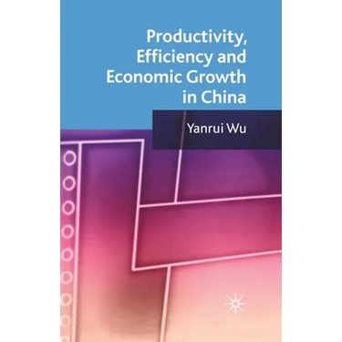 Productivity, Efficiency and Economic Growth in China