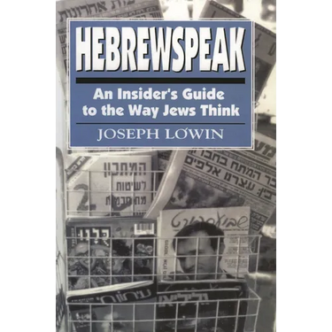 Hebrewspeak: An Insider's Guide to the Way Jews Think